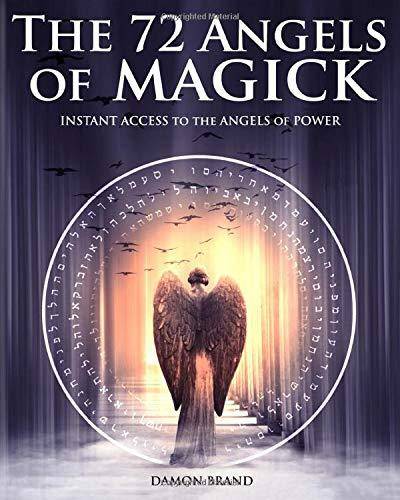 The 72 Angels of Magick: Instant Access to the Angels of Power Religion & Spirituality Damon Brand