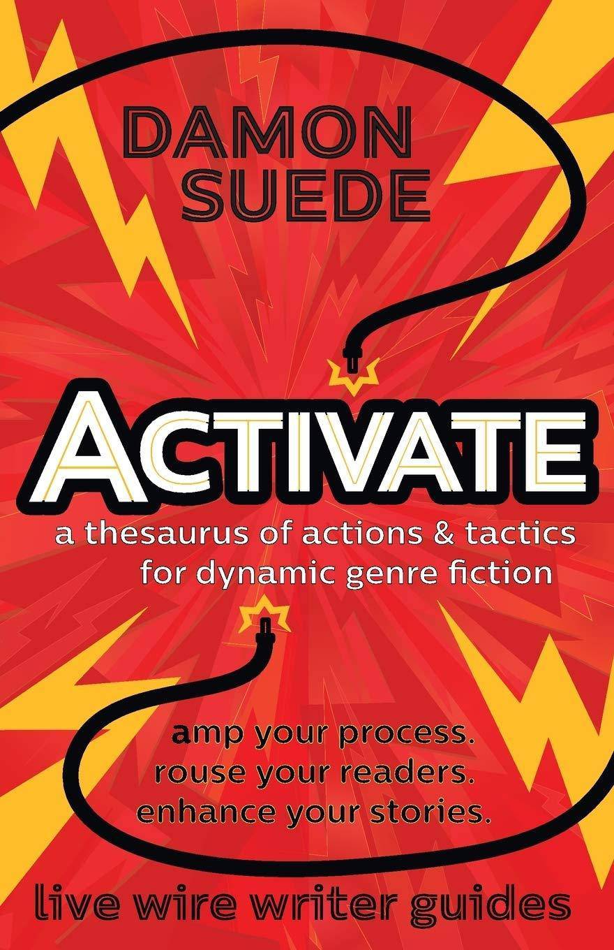 Activate: a thesaurus of actions & tactics for dynamic genre fiction Reference Damon Suede