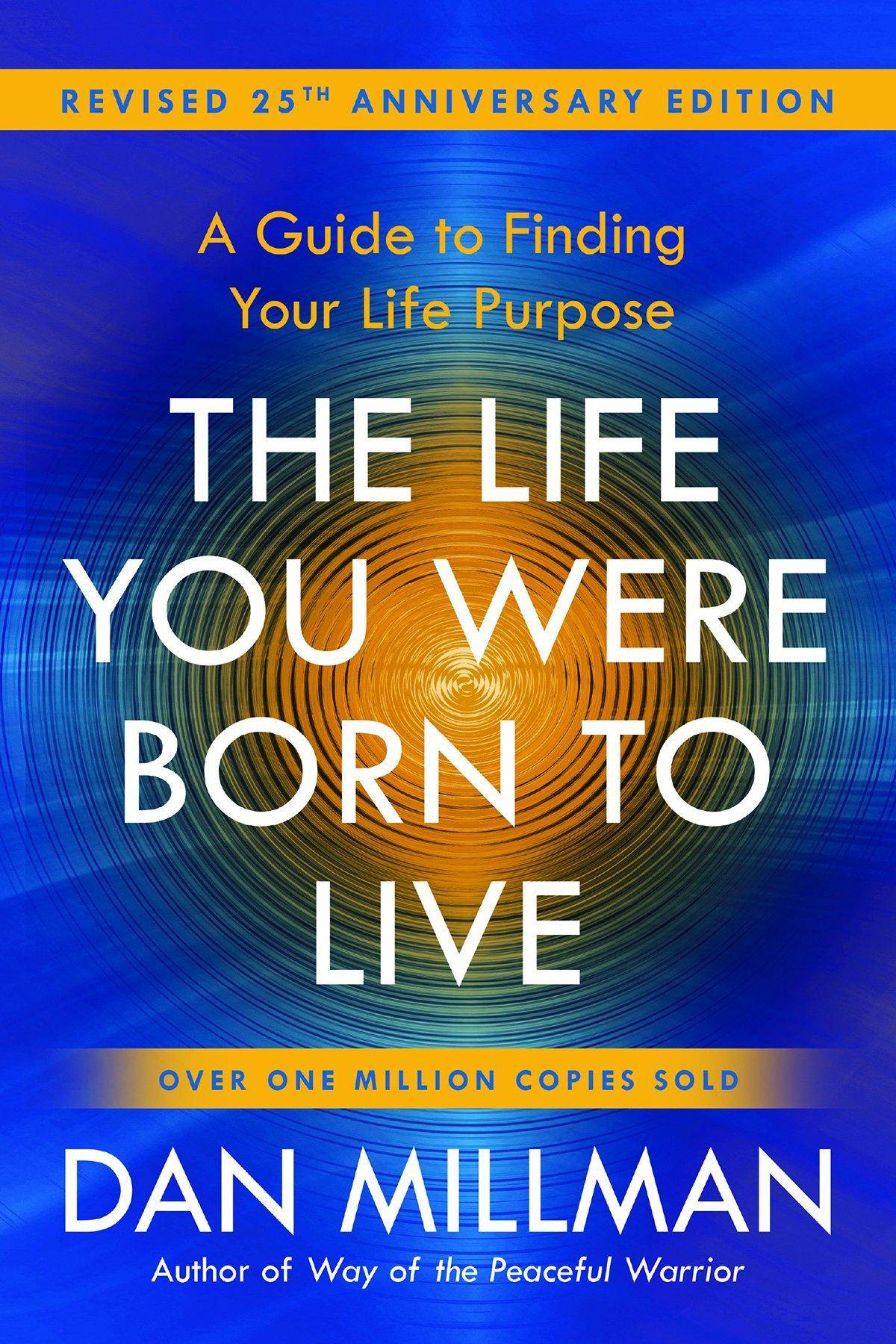 The Life You Were Born to Live (Revised 25th Anniversary Edition): A Guide to Finding Your Life Purpose Religion | spirituality | New Age Dan Millman