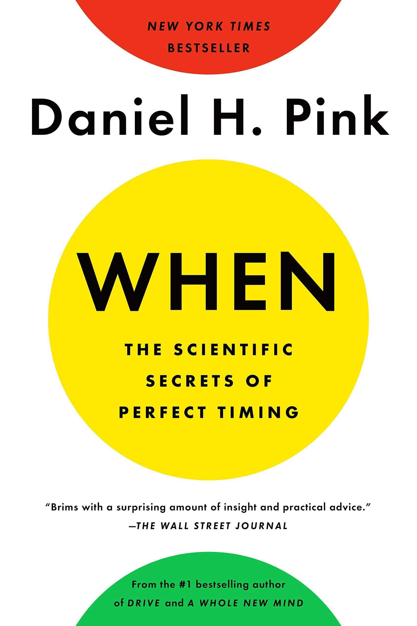When: The Scientific Secrets of Perfect Timing Business & Money Daniel H. Pink