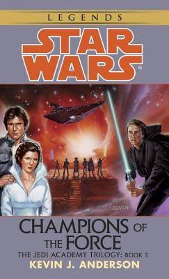 Champions of the Force: Star Wars Legends (the Jedi Academy) Paperback Del Rey Books