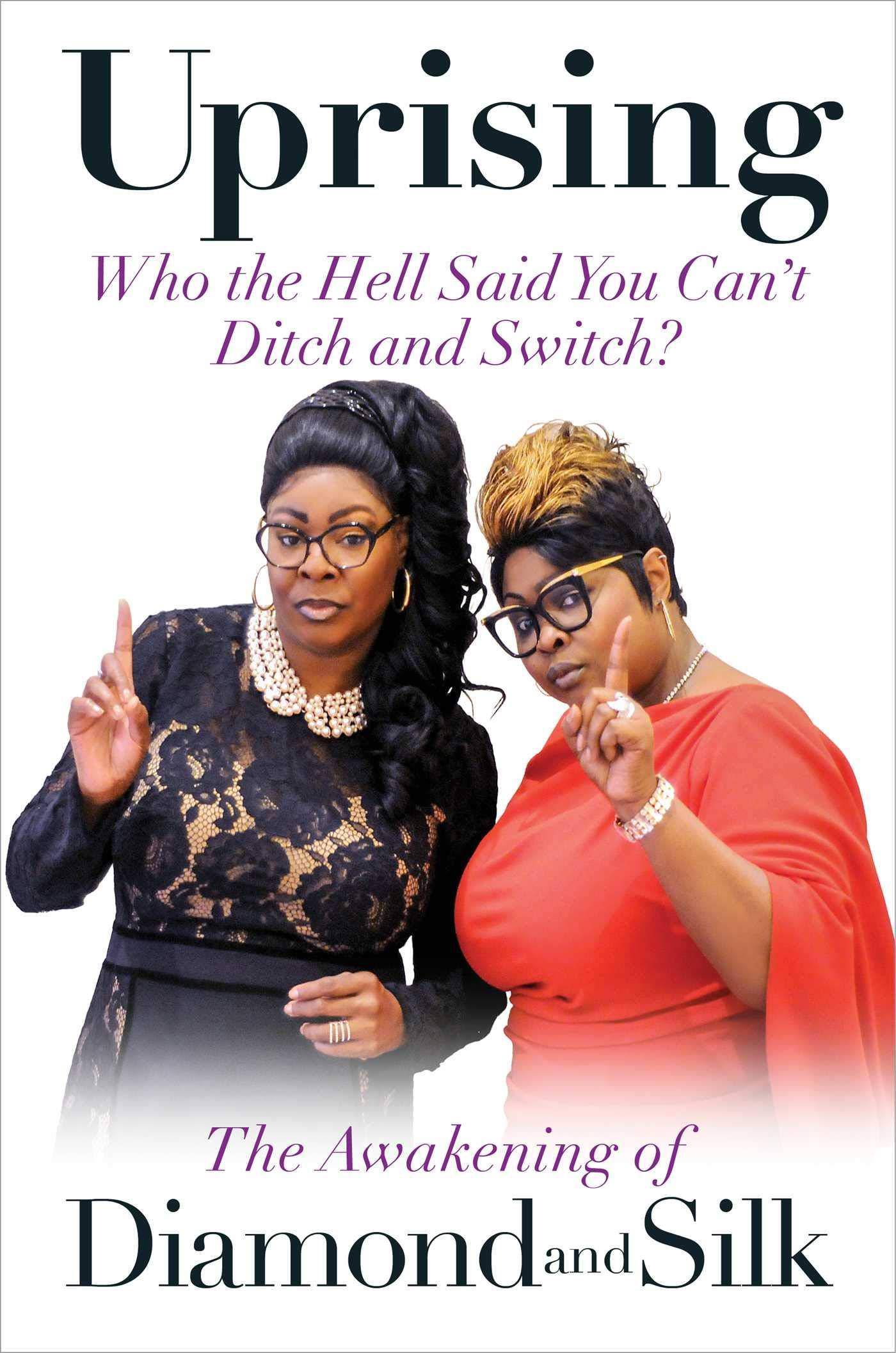 Uprising: Who the Hell Said You Can't Ditch and Switch? -- The Awakening of Diamond and Silk Politics & Social Sciences Diamond and Silk