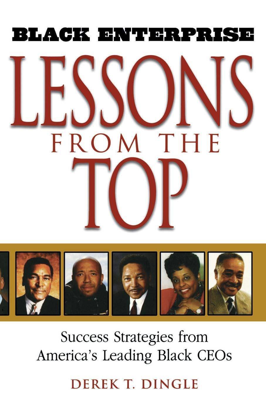 Black Enterprise Lessons from the Top: Success Strategies from America's Leading Black Ceos Business & Economics | Entrepreneurship Dingle, Derek T