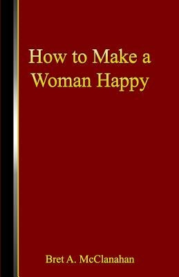 Paperback of "How to Make a Woman Happy" by Dorrance Publishing Co., showing the book cover with title and author details.