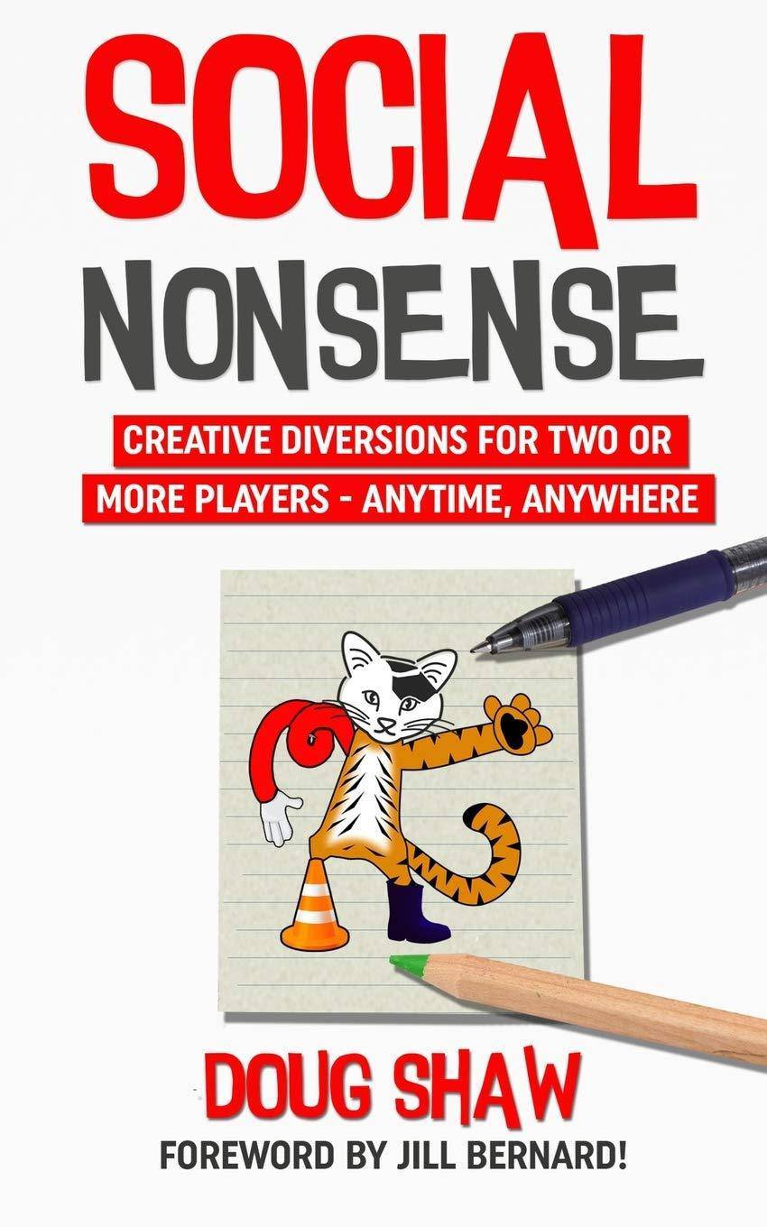 Social Nonsense: Creative Diversions for Two or More Players - Anytime, Anywhere Reference Doug J Shaw