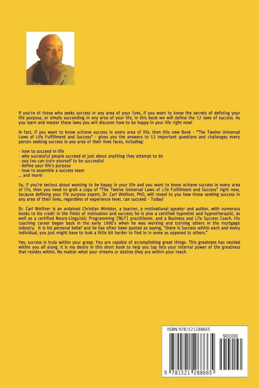 The 12 Universal Laws of Life Fulfillment and Success Self Help Dr Carl A Welliver PhD