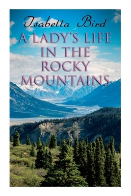 Paperback of "A Lady's Life in the Rocky Mountains" by E-Artnow, showing the book cover with mountain scenery and vintage illustration.