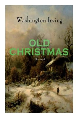 Paperback of Old Christmas illustrated book by E-Artnow showing festive holiday scenes and warm-hearted Christmas tales.
