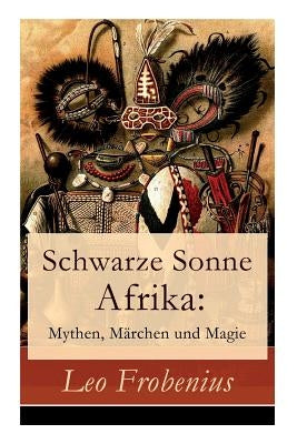 Illustrated paperback of "Schwarze Sonne Afrika" by E-Artnow showcasing vibrant African myth and fairy tale artwork.
