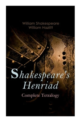 Paperback of Shakespeare's Henriad complete tetralogy by E-Artnow, featuring main characters Richard II, Henry IV, and Henry V.