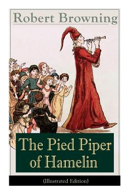 Paperback edition of The Pied Piper of Hamelin illustrated children's fairy tale book by Victorian poet, E-Artnow.