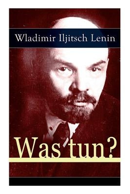 Paperback book titled "Was tun?," showcasing a cover with Russian socialist typography and avant-garde artwork, by E-Artnow.