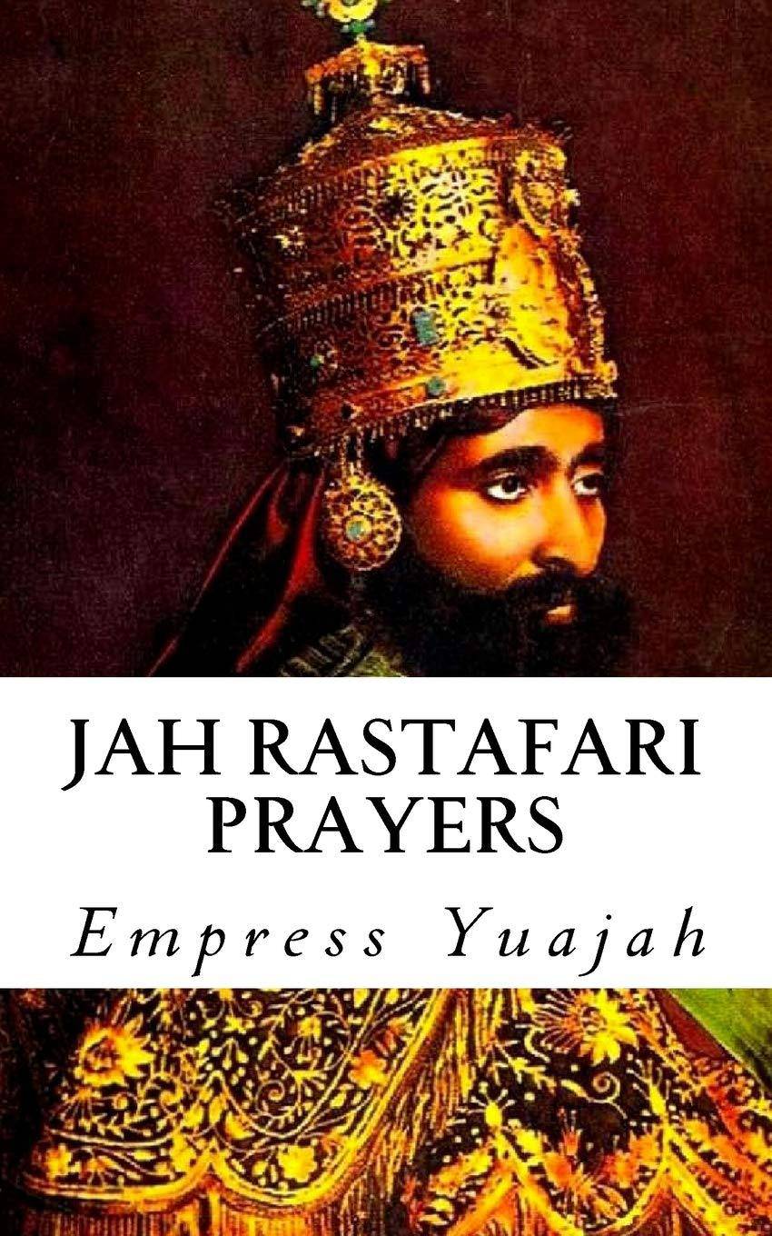 Jah Rastafari Prayers: Rasta Prayers & Healing Scriptures Religion & Spirituality Empress Yuajah Ms
