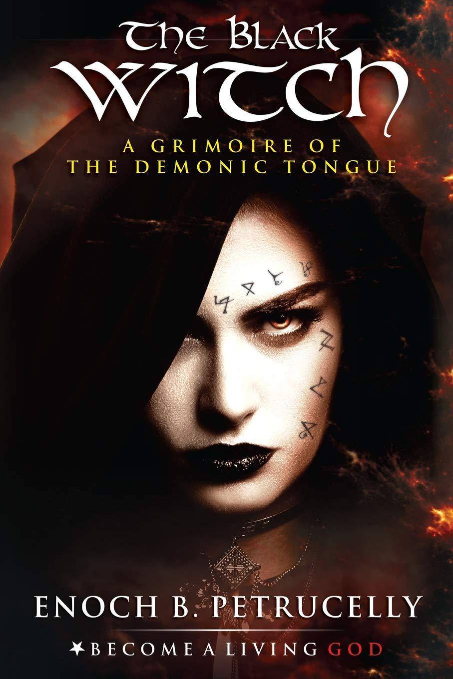 The Black Witch: A Grimoire of the Demonic Tongue Religion & Spirituality Enoch B. Petrucelly