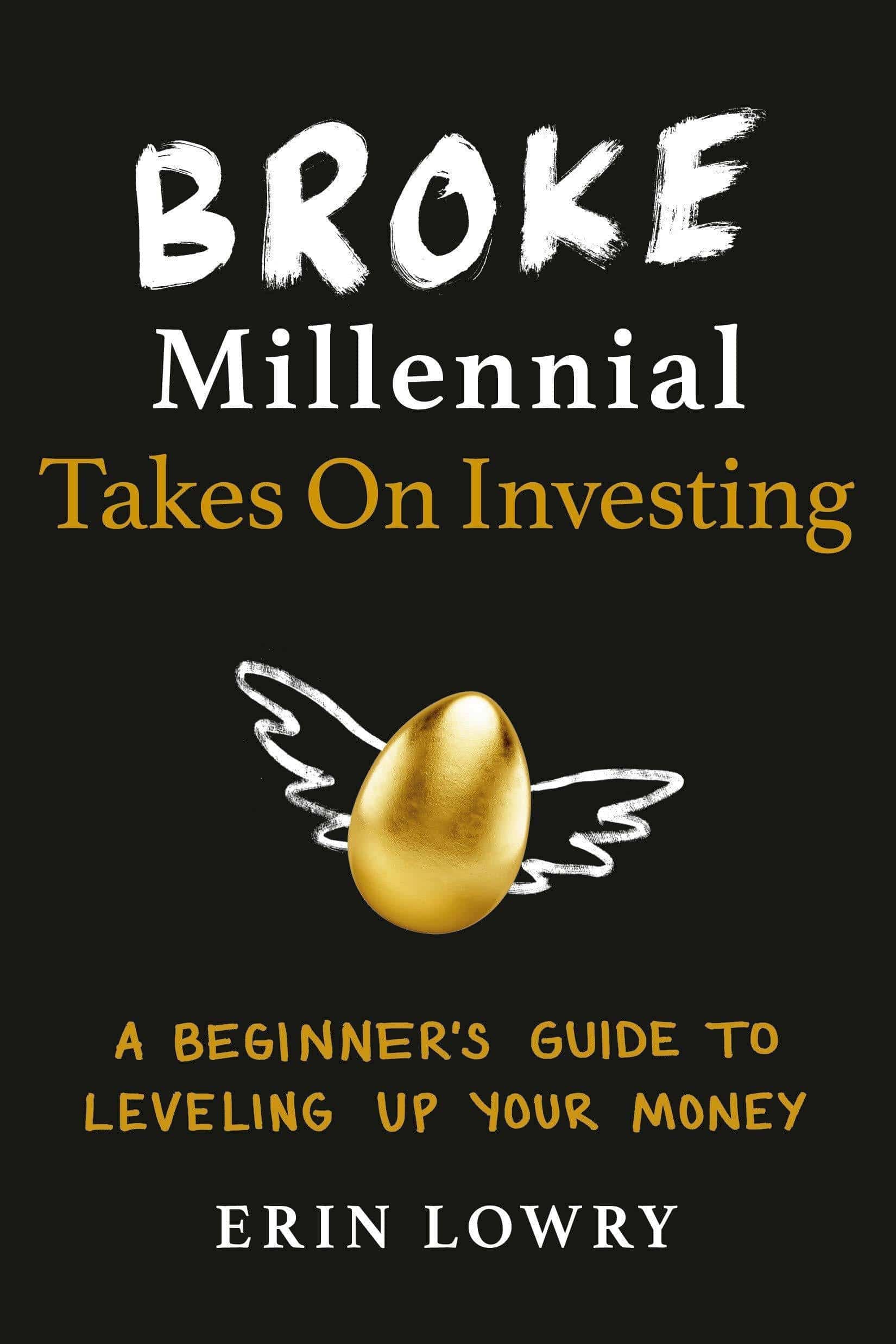 Broke Millennial Takes on Investing: A Beginner's Guide to Leveling Up Your Money Business & Money Erin Lowry