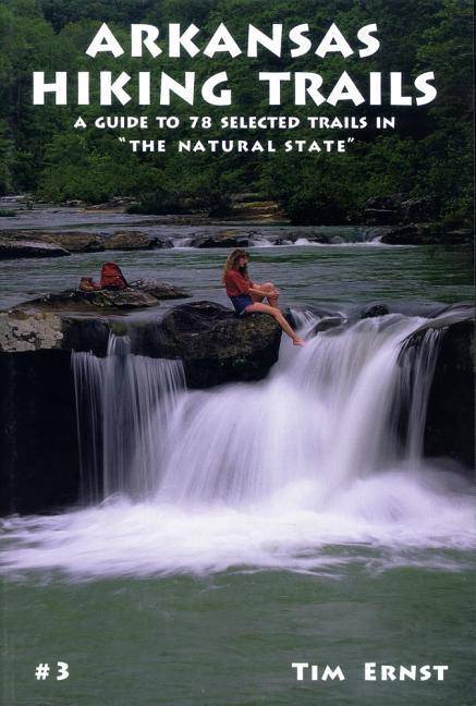 Arkansas Hiking Trails: A Guide to 78 Selected Trails in the Nat - SureShot Books Publishing LLC