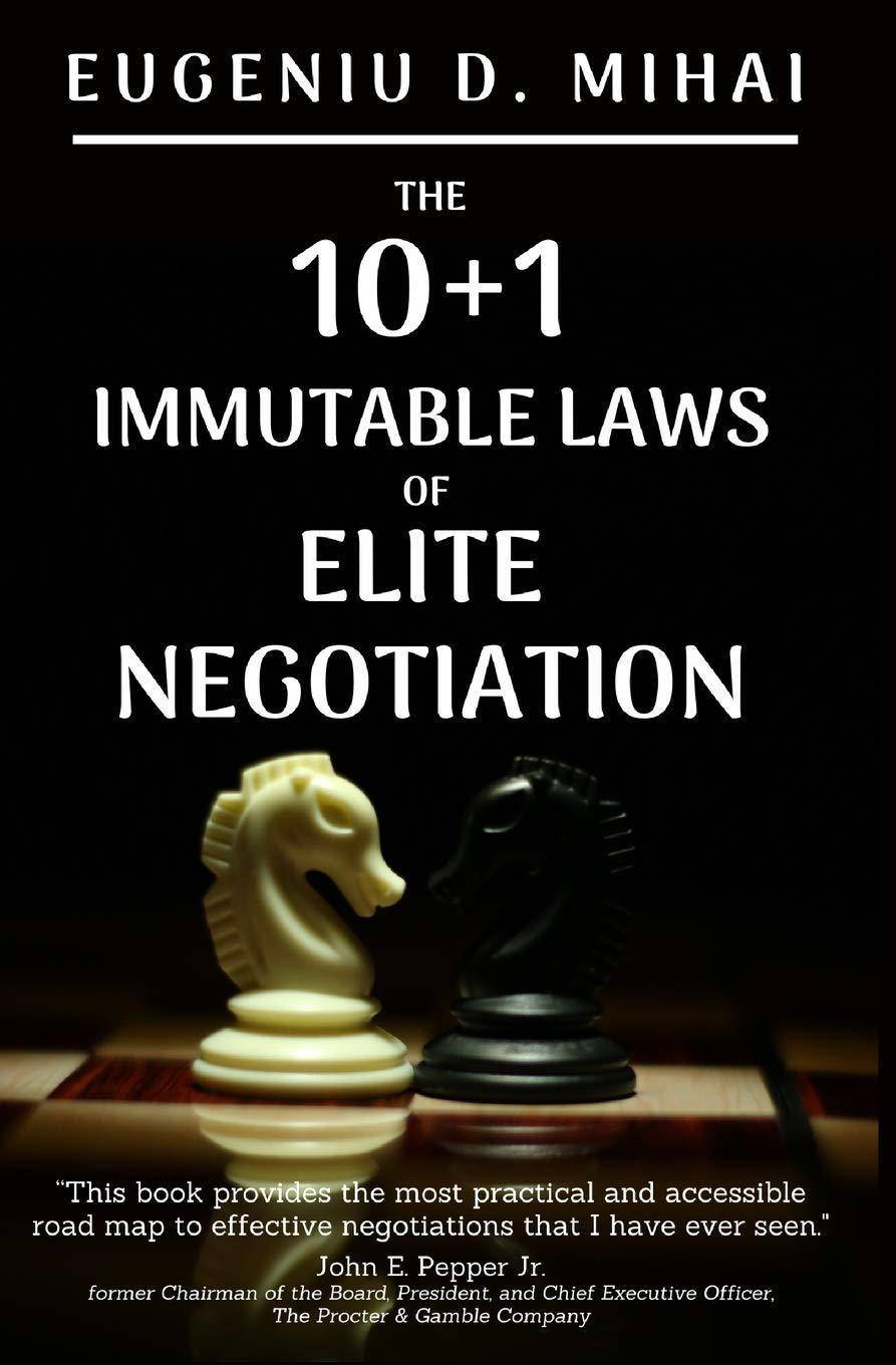 The 10+1 Immutable Laws of Elite Negotiation Business and Investments Eugeniu D. MIHAI