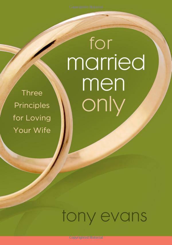 For Married Men Only: Three Principles for Loving Your Wife Religion | Christian Living | Love & Marriage Evans, Tony