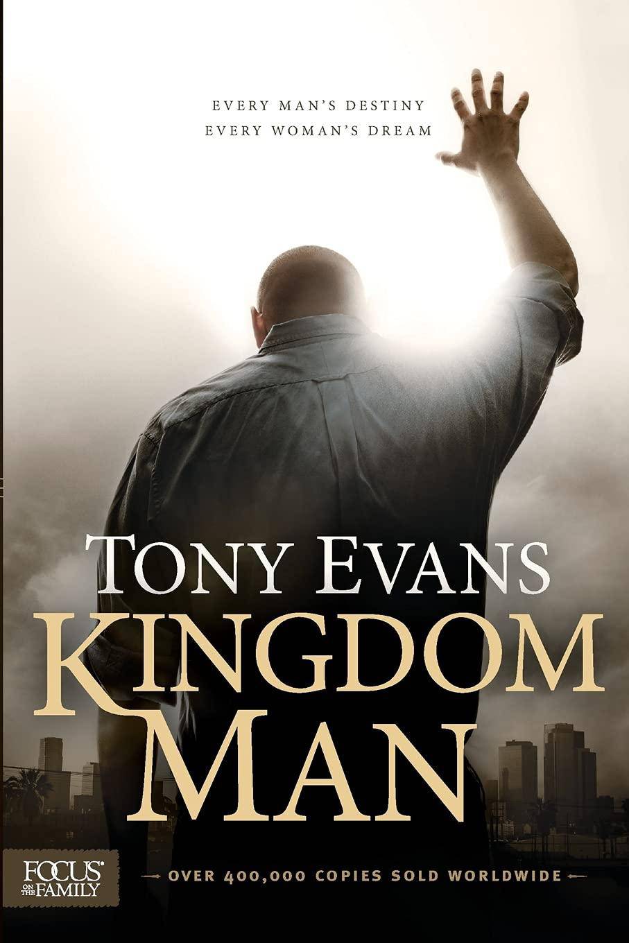 Kingdom Man: Every Man's Destiny, Every Woman's Dream Religion | Christian Living | Men's Interests Evans, Tony