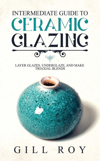 Paperback guide to ceramic glazing by Forginghero Publishing, showing colorful glazed ceramic pieces and layering techniques.