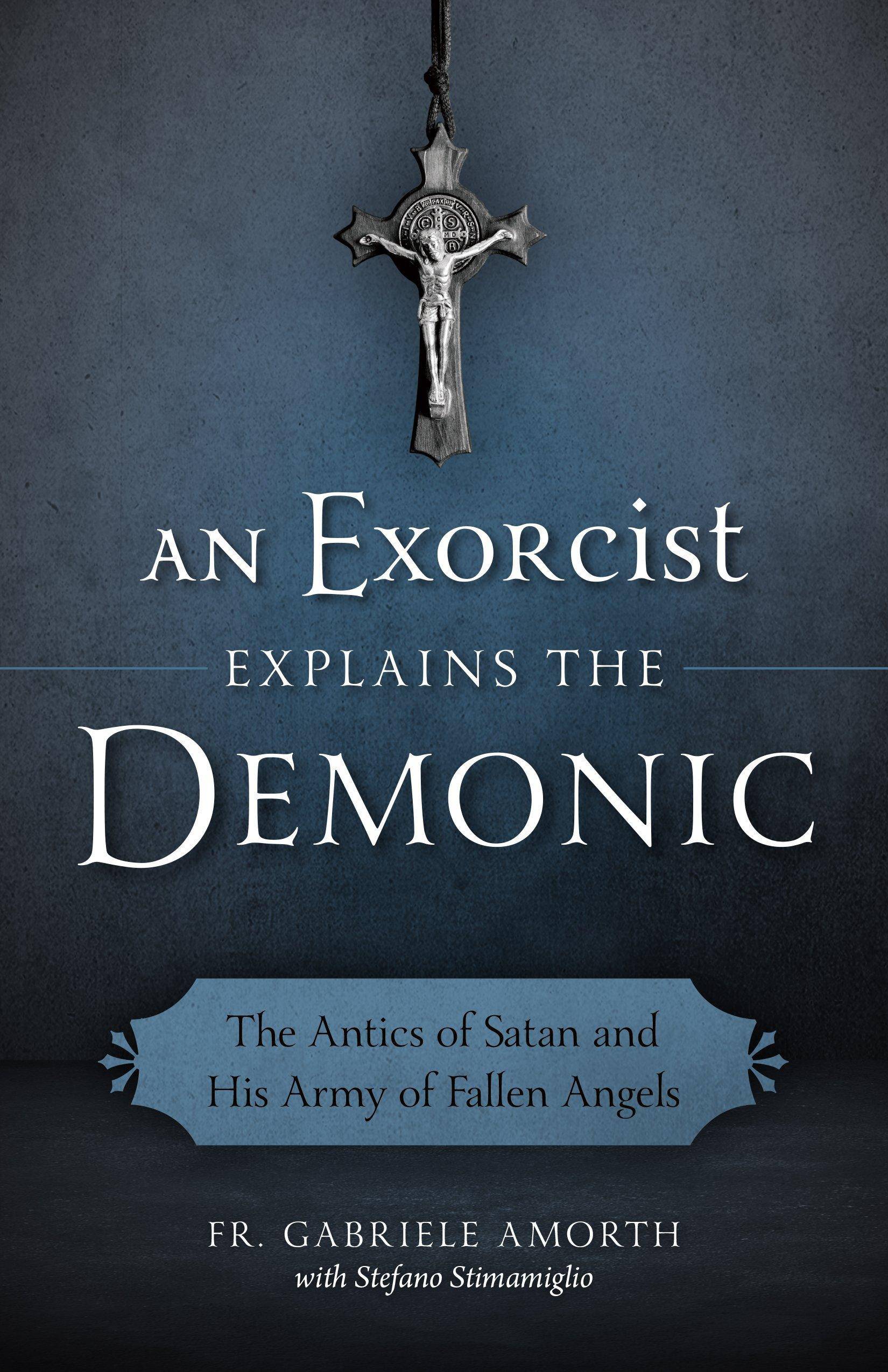 Exorcist Explains the Demonic Christian Books & Bibles Fr. Gabriele Amorth