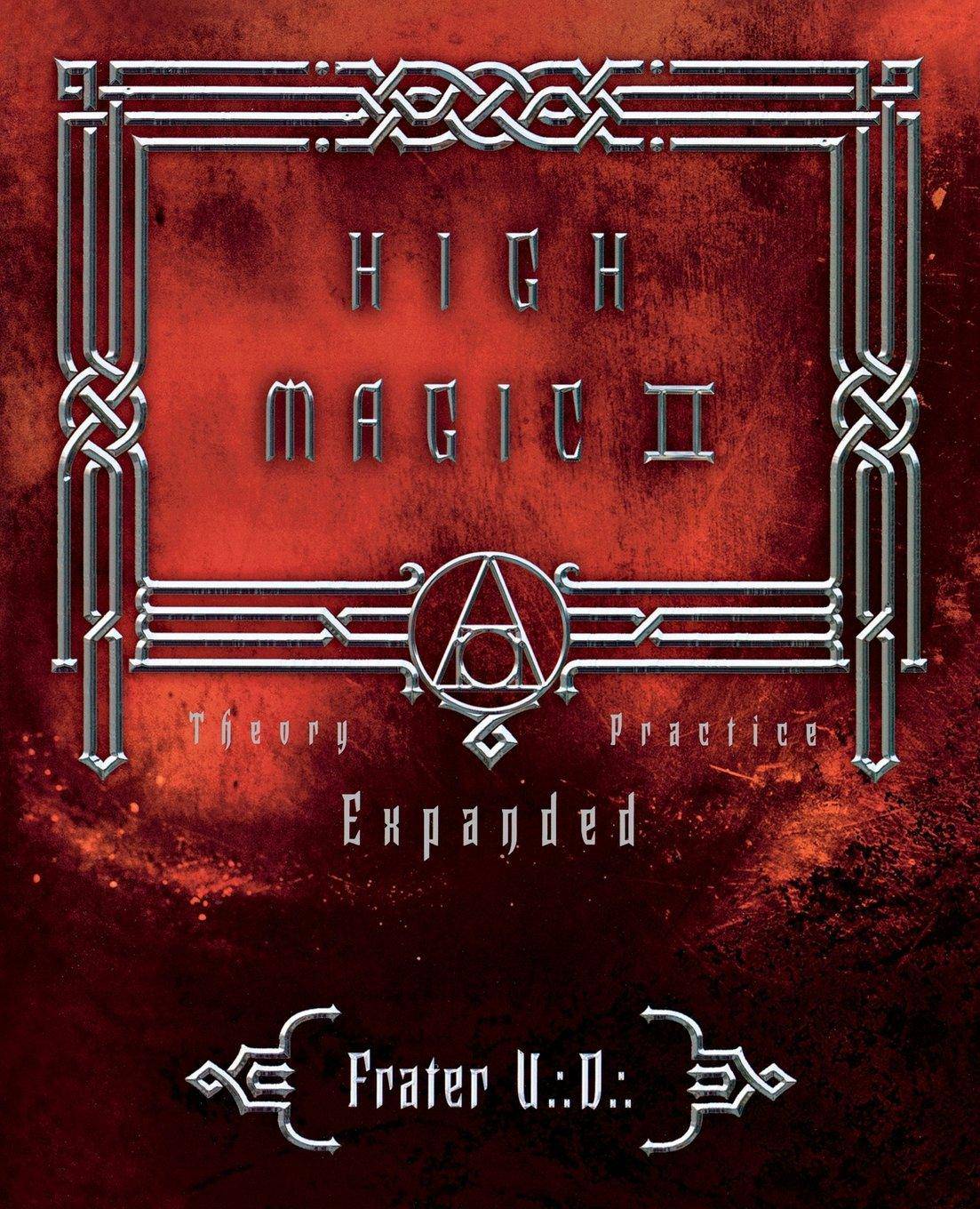 High Magic II: Expanded Theory and Practice Religion & Spirituality Frater U. D.