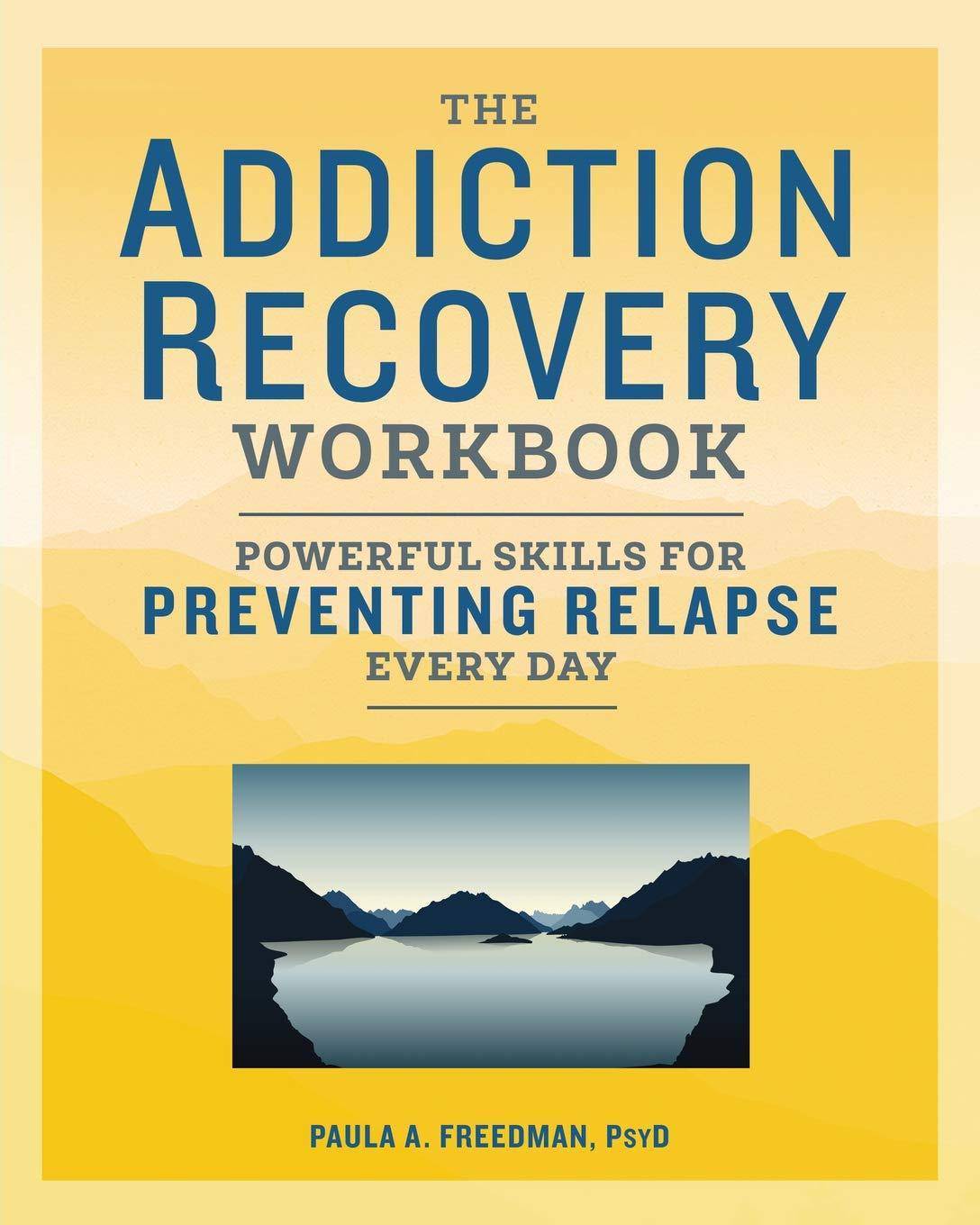 The Addiction Recovery Workbook: Powerful Skills for Preventing Relapse Every Day Self-Help | Substance Abuse & Addictions | General Freedman, Paula A