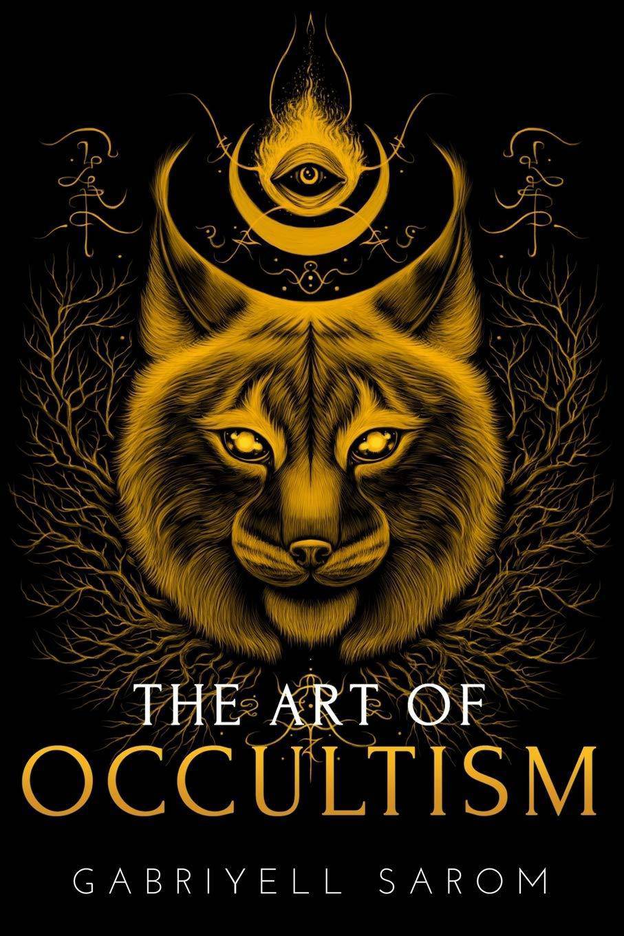 The Art of Occultism: The Secrets of High Occultism & Inner Exploration Religion & Spirituality Gabriyell Sarom
