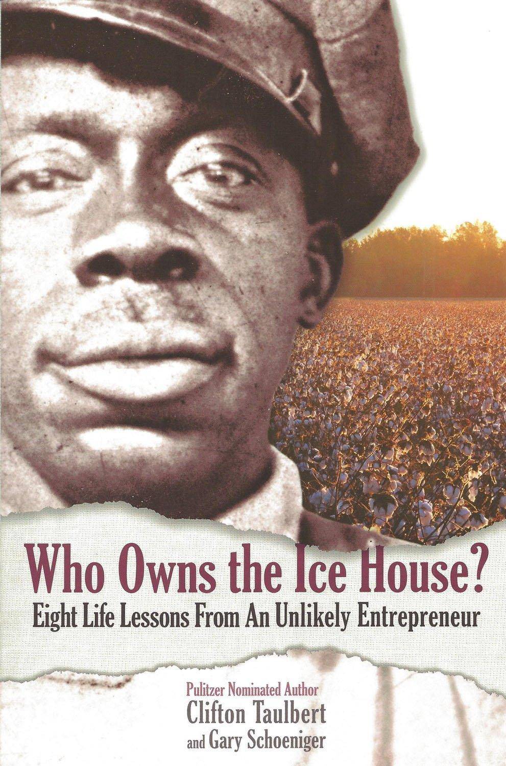 Who Owns the Ice House?: Eight Life Lessons from an Unlikely Entrepreneur Small Business and Entrepreneurship Gary G. Schoeniger | Clifton L. Taulbert