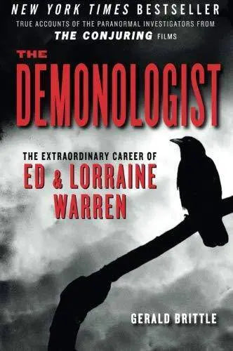 The Demonologist: The Extraordinary Career of Ed and Lorraine Warren Christian Living Gerald Brittle