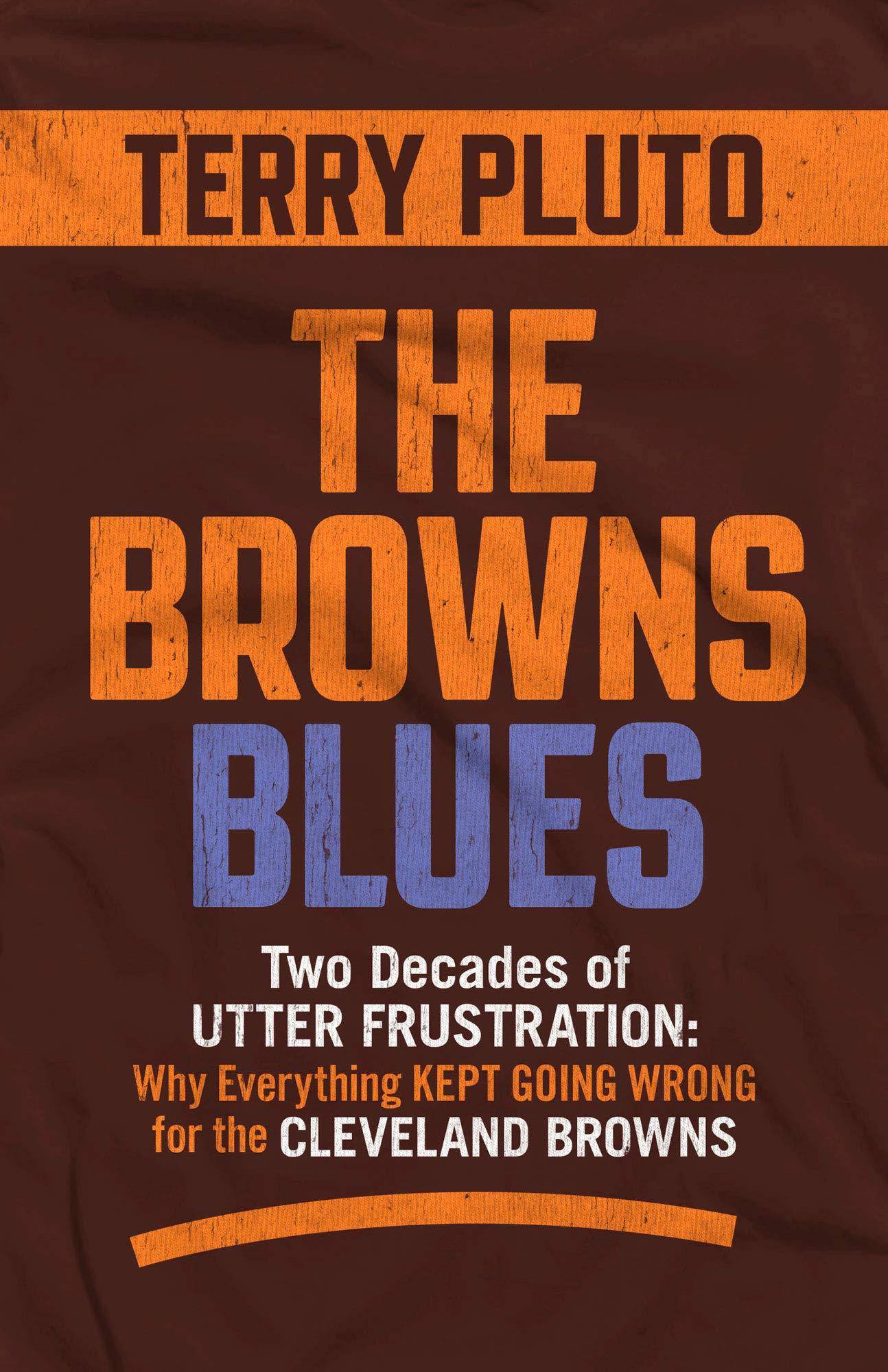 The Browns Blues: Two Decades of Utter Frustration: Why Everything Kept Going Wrong for the Cleveland Browns Sports Publications Gray & Company