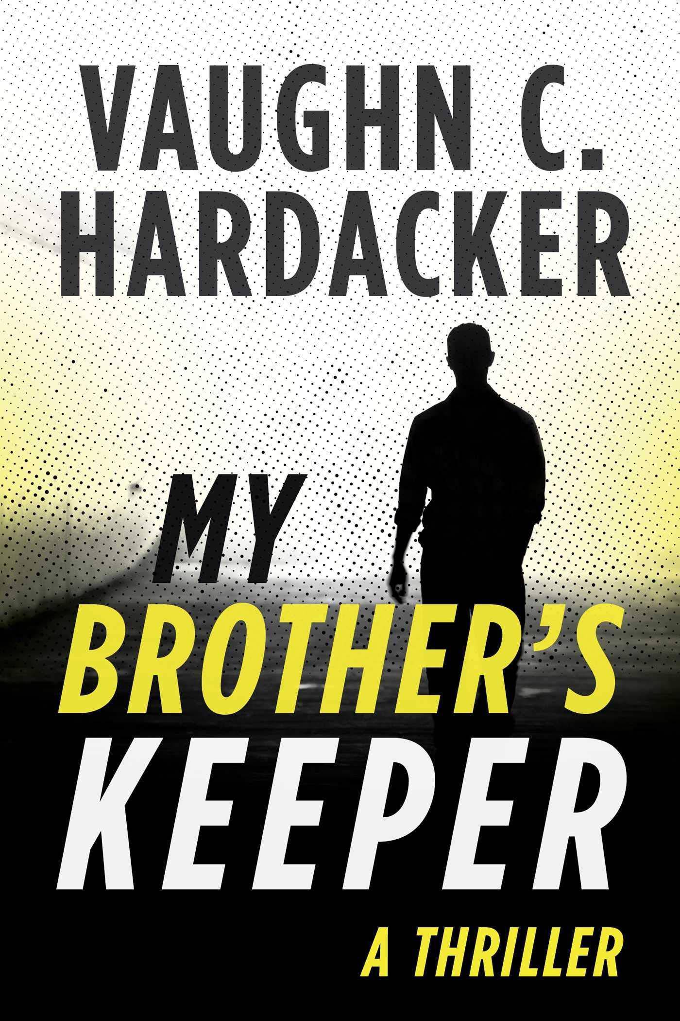 My Brother's Keeper: A Thriller Fiction | Thrillers | Crime Hardacker, Vaughn C