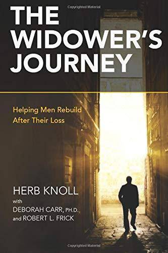 The Widower's Journey: Helping Men Rebuild After Their Loss Self Help Herb Knoll | Deborah Carr