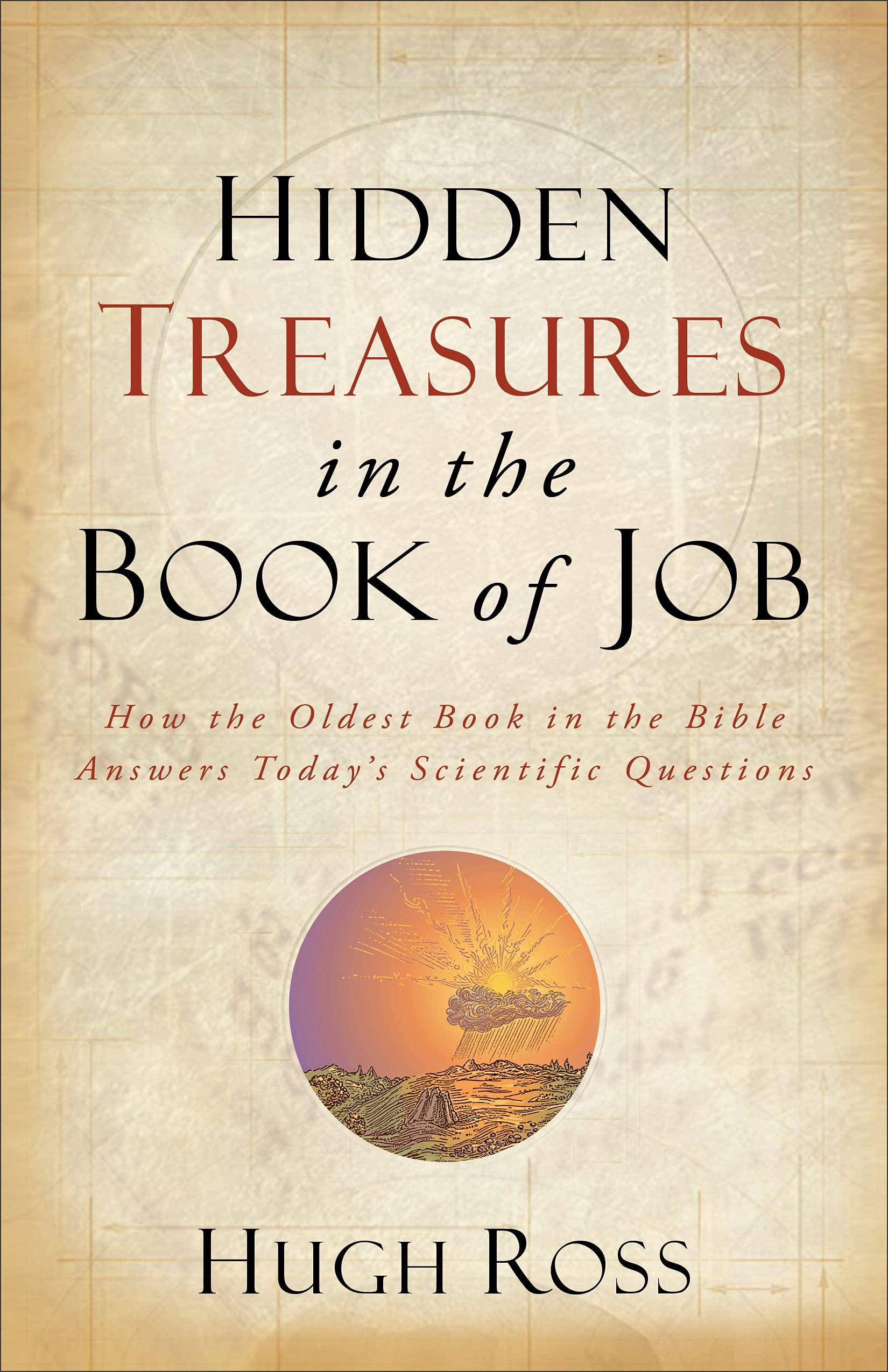 Hidden Treasures in the Book of Job: How the Oldest Book in the Bible Answers Today's Scientific Questions Christian Books & Bibles Hugh Ross
