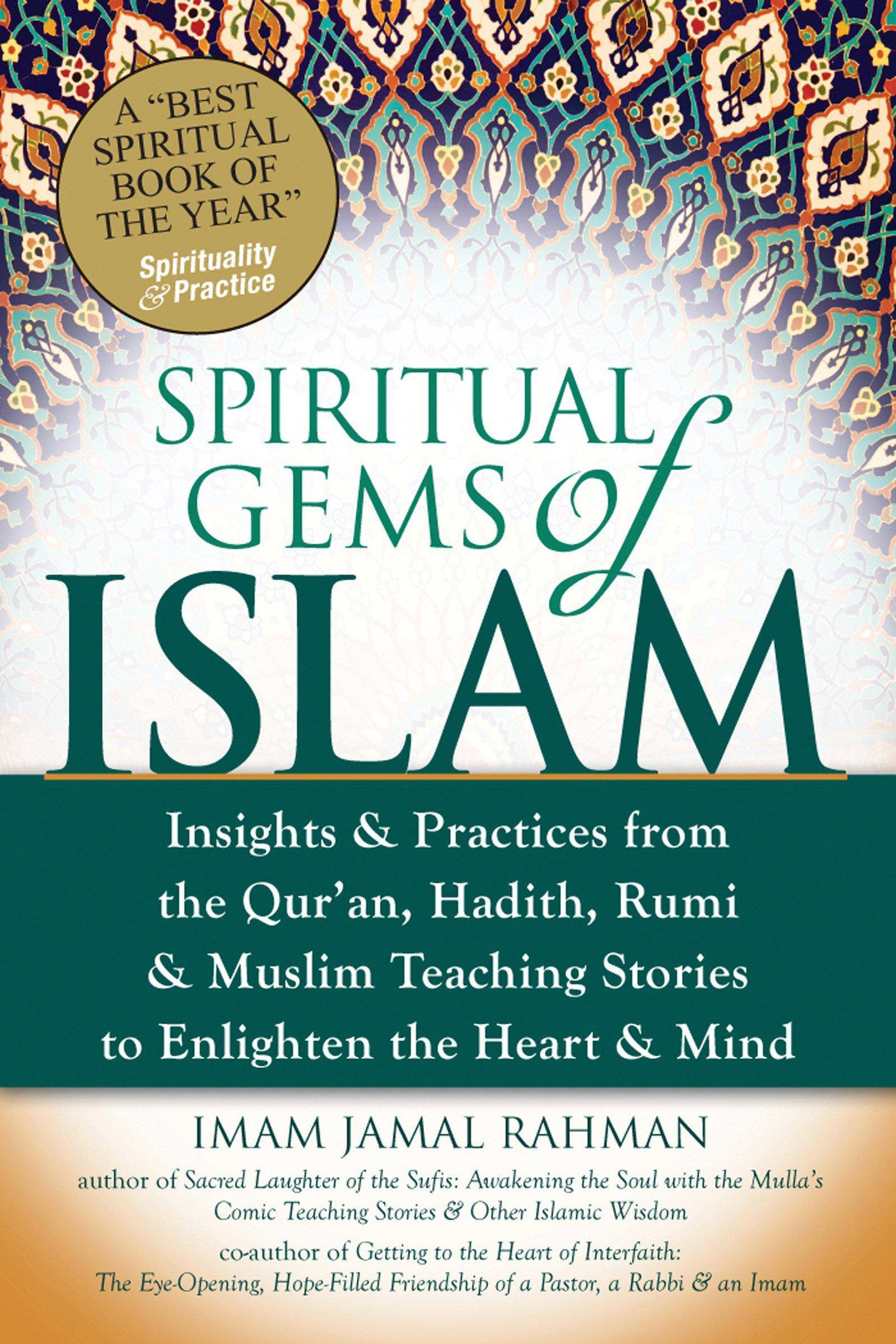Spiritual Gems of Islam: Insights & Practices from the Qur'an, Hadith, Rumi & Muslim Teaching Stories to Enlighten the Heart & Mind Religion & Spirituality Imam Jamal Rahman