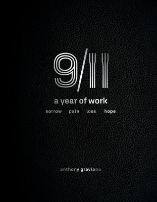 9/11 a Year of Work, Sorrow, Pain, Loss, Hope: 9/11, a Year of Work by Graviano, Anthony