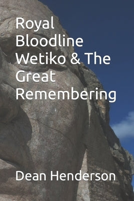 Royal Bloodline Wetiko & The Great Remembering Paperback Independently Published