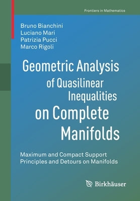 Geometric Analysis of Quasilinear Inequalities on Complete Manifolds: Maximum and Compact Support Principles and Detours on Manifolds Paperback Birkhauser