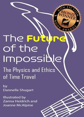 The Future of the Impossible: The Physics and Ethics of Time Travel Paperback Book Nook Publishing