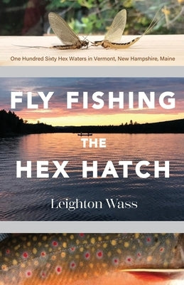 Fly Fishing the Hex Hatch Paperback North Country Press