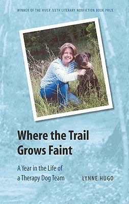 Where the Trail Grows Faint: A Year in the Life of a Therapy Dog Team Paperback Bison