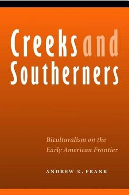 Creeks and Southerners: Biculturalism on the Early American Frontier Paperback University of Nebraska Press