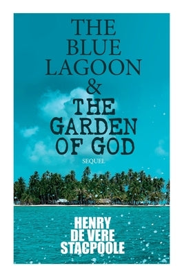 The Blue Lagoon & the Garden of God (Sequel) Paperback E-Artnow