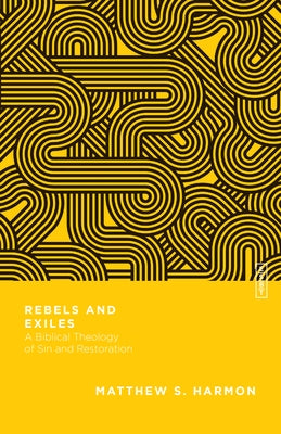 Paperback of Rebels and Exiles: A Biblical Theology of Sin and Restoration by IVP Academic, with a plain cover featuring the title.