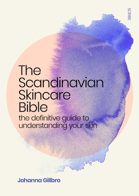 The Scandinavian Skincare Bible: The Definitive Guide to Understanding Your Skin Paperback Scribe Us