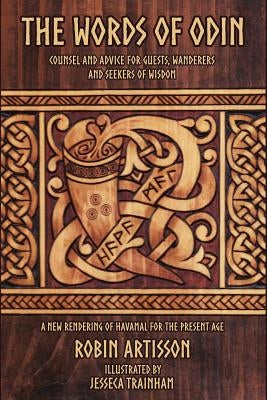 The Words of Odin: A New Rendering of Havamal for the Present Age Paperback Createspace Independent Publishing Platform