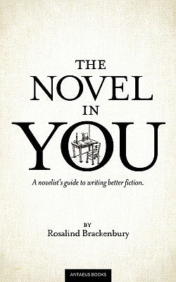 The Novel In You: A novelist's guide to writing better fiction Paperback Antaeus Books, Inc.