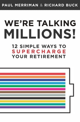 We're Talking Millions!: 12 Simple Ways to Supercharge Your Retirement Merriman Financial Education Foundation