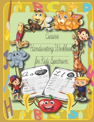 Cursive Handwriting Workbook for Kids Spectrum: Cursive Handwriting Workbook for Kids Beginners Grade 1, Why Learn Cursive Handwriting, how to learn c Paperback Independently Published