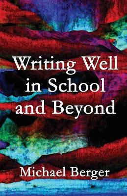 Writing Well in School and Beyond Paperback Createspace Independent Publishing Platform